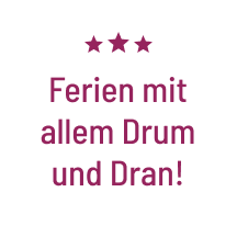 Ferien mit allem Drum und Dran!